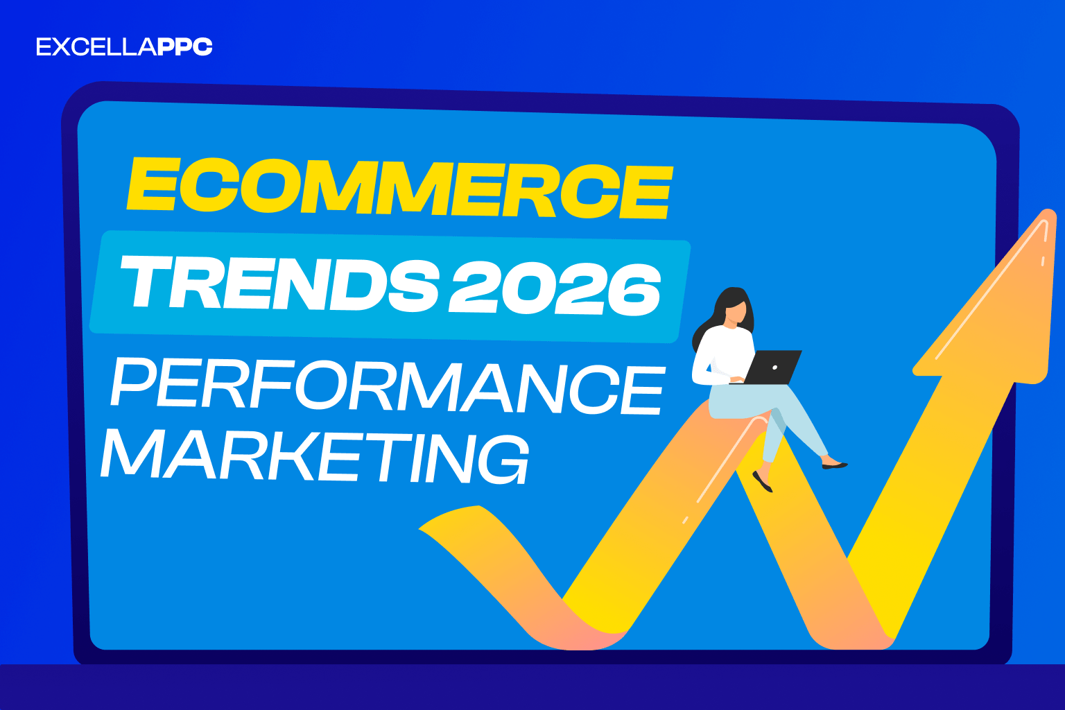 Ecommerce Trends 2026: Performance Marketing