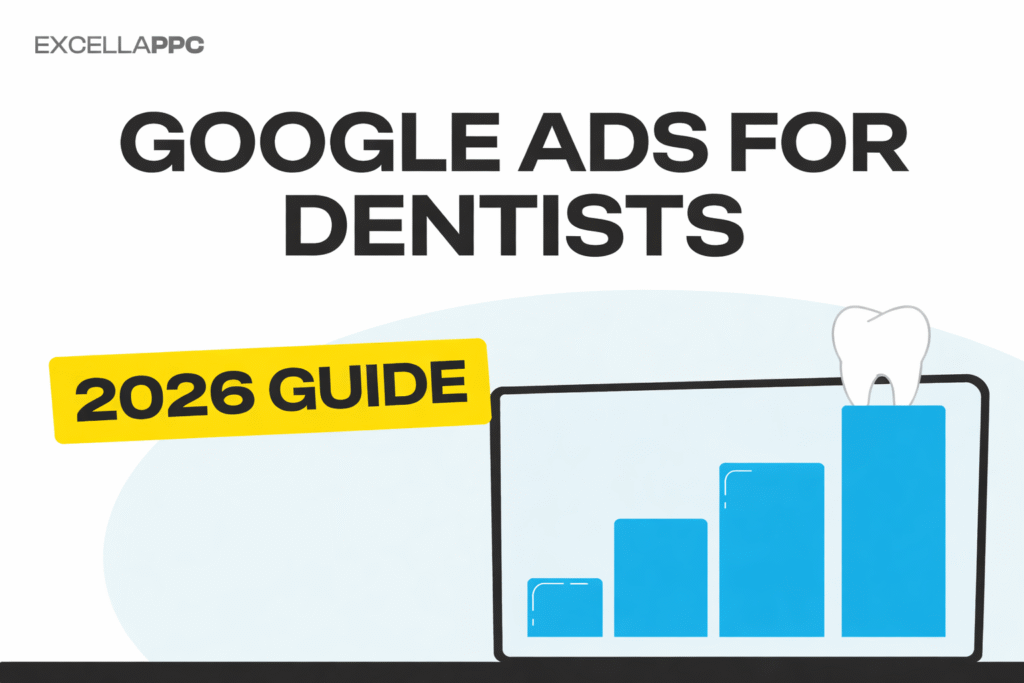 Google Ads For Dentists: 2026 Guide